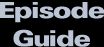 Episode Guide