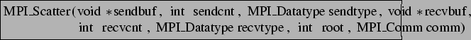 \begin{lstlisting}[frame=trbl]{}
MPI_Scatter(void *sendbuf, int sendcnt, MPI_Dat...
...
int recvcnt, MPI_Datatype recvtype, int root, MPI_Comm comm)
\end{lstlisting}