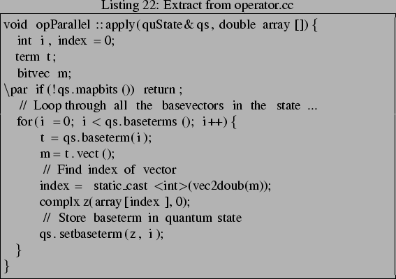 \begin{lstlisting}[frame=trbl,caption=Extract from operator.cc]{}
void opParalle...
... // Store baseterm in quantum state
qs.setbaseterm(z, i);
}
}
\end{lstlisting}