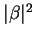 $\vert\beta\vert^2$