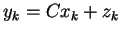 $y_{k} = Cx_{k} + z_{k}$